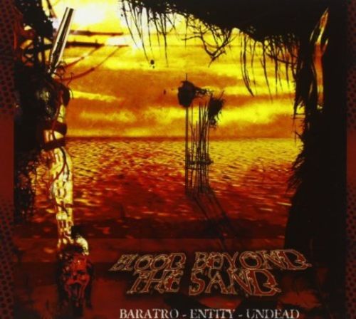 Baratro / Entity / Undead - Blood Beyond the Sand CD (digi)