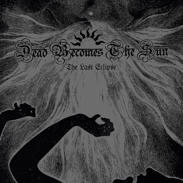 Dead Becomes the Sun(Fra) - The Last Eclipse CD