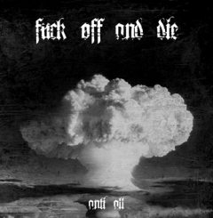 Fuck Off And Die! (F.O.A.D.)(Ltu) - Anti All CD