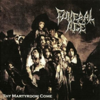 Funeral Age(USA) - Thy Martyrdom Come CD