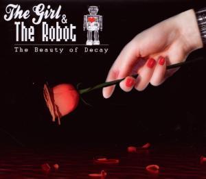 The Girl & The Robot(Swe) - The Beauty of Decay CD (digi)
