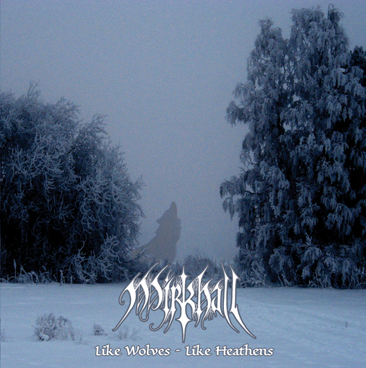 Mirkhall(Fin) - Like Wolves-Like Heathens CD