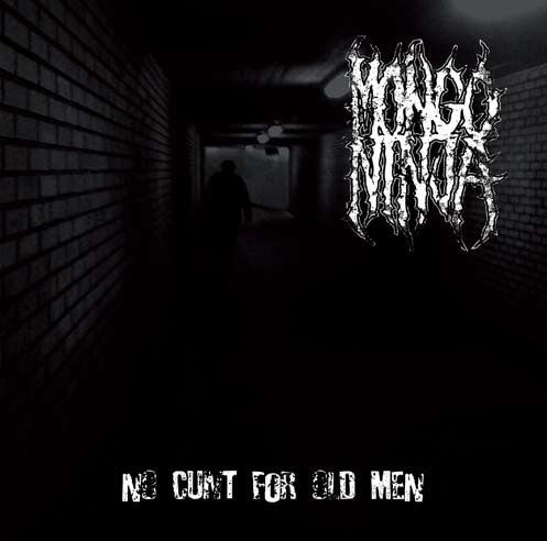 Mongo Ninja(Nor) - No Cunt For Old Men CD