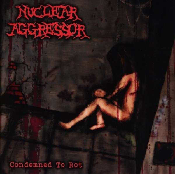 Nuclear Aggressor(Ita) - Condemned to Rot CD (digi)