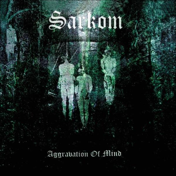Sarkom(Nor) - Aggravation of Mind CD