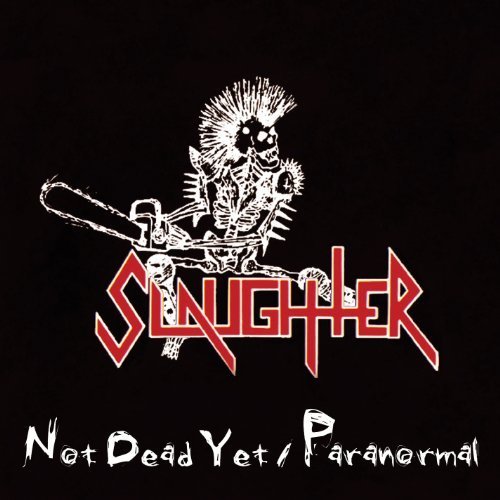 Slaughter(Can) - Not Dead Yet / Paranormal CD (digi)